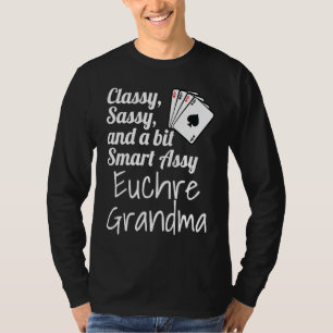 Classy Sassy And A Bit Smart Assy Euchre Grandma   T-Shirt