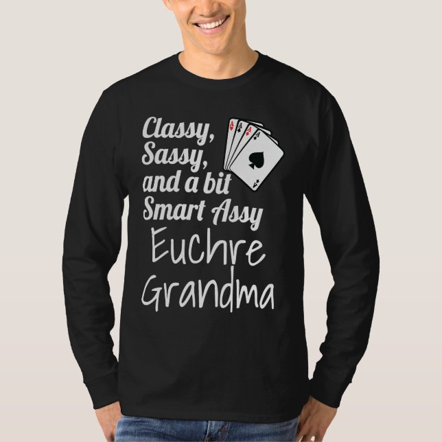 Classy Sassy And A Bit Smart Assy Euchre Grandma   T-Shirt (Front)