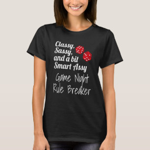 Classy Sassy And A Bit Smart Assy Game Night Rule  T-Shirt