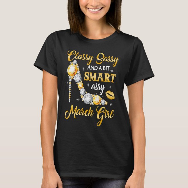 Classy Sassy And A Bit Smart Assy March Girl Diamo T-Shirt (Front)