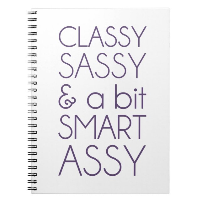 Classy Sassy and a Bit Smart Assy Spiral Notebook (Front)