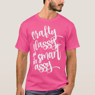Classy Sassy and a bit Smart Assy  T-Shirt