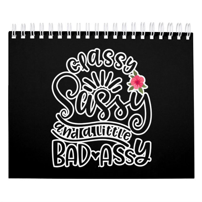 Classy Sassy And A Little Bad Assy Sassy Quotes Calendar (Cover)