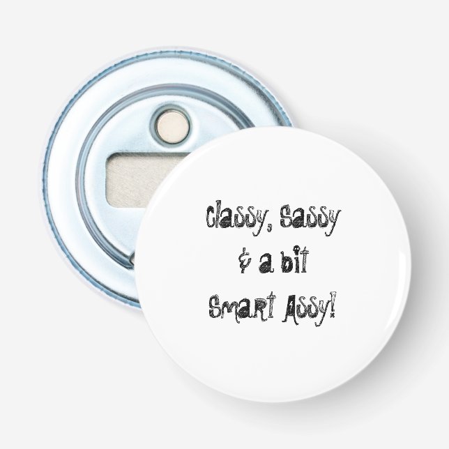 Classy, Sassy, Smart Assy bottle opener (Front)