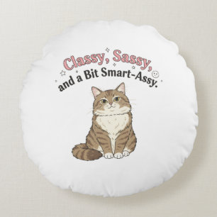 Classy, Sassy & Smart-Assy Cat Design Round Cushion