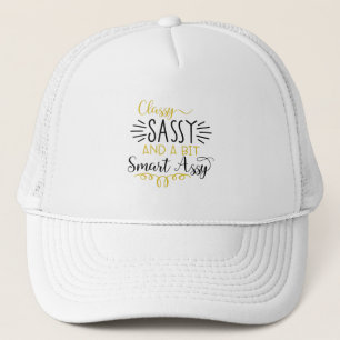 Classy & Sassy Trucker Hat