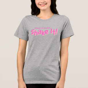 Classy Sayings- Shake It! Tri-blend T-Shirt Tri-Blend Shirt