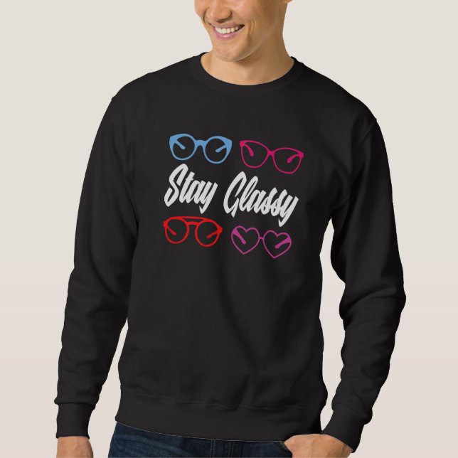 Classy Stay Glasses Optometry Optician Optometrist Sweatshirt (Front)