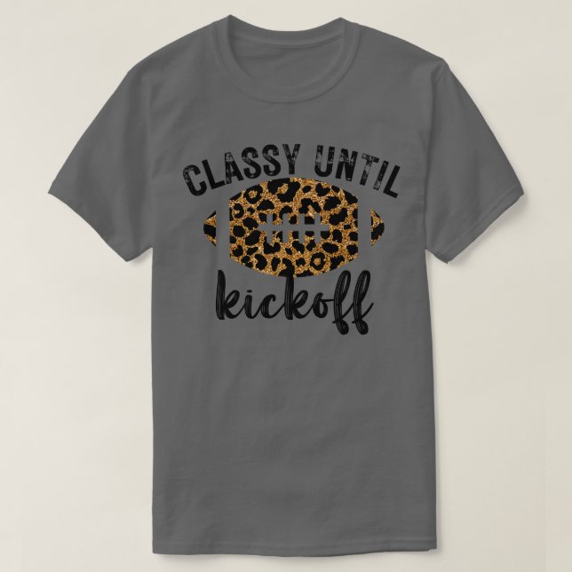 Classy Until Kickoff 9 T-Shirt (Design Front)