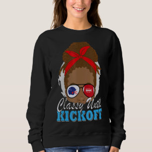Classy Until Kickoff African American Football Mum Sweatshirt