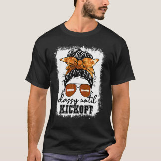 Classy Until Kickoff American Football Game Day Me T-Shirt