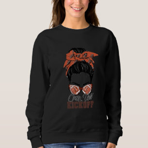 Classy Until Kickoff American Football Girl Game D Sweatshirt