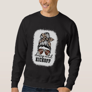 Classy Until Kickoff American Football Girl Game D Sweatshirt