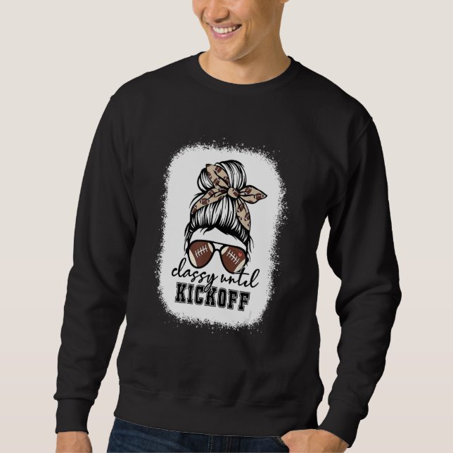 Classy Until Kickoff American Football Girl Game D Sweatshirt (Front)