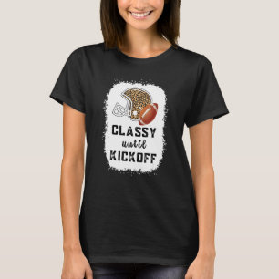 Classy Until Kickoff American Football Girl Game D T-Shirt