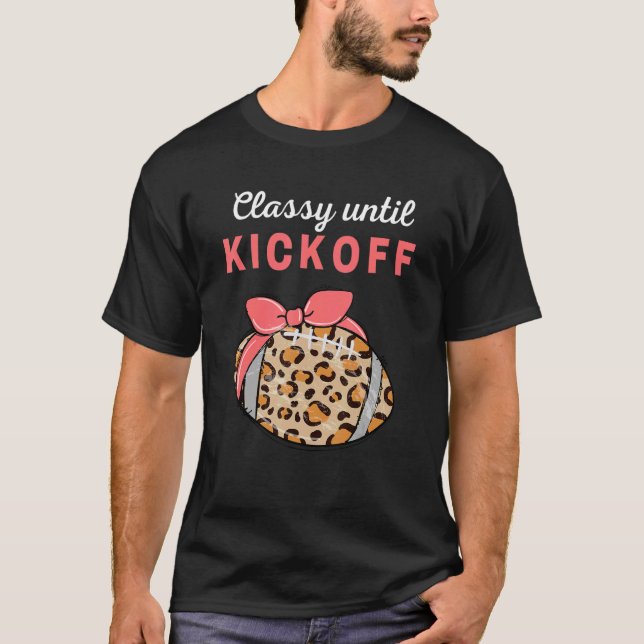 Classy Until Kickoff College Football Southern Fal T-Shirt (Front)