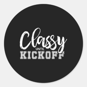 Classy Until Kickoff Crazy Sports Team Fan Classic Round Sticker