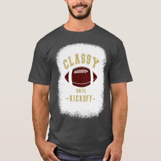 Classy Until Kickoff  Fan Gold Colour Letters T-Shirt