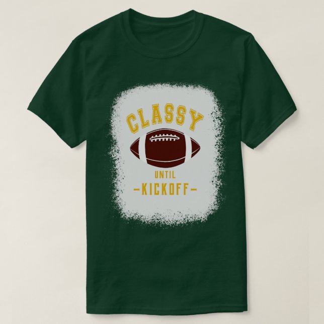 Classy Until Kickoff  Fan Yellow Letters T-Shirt (Design Front)