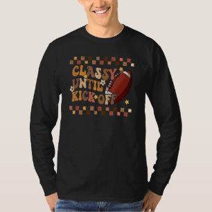 Classy Until Kickoff Football retro Game Day Vibes T-Shirt