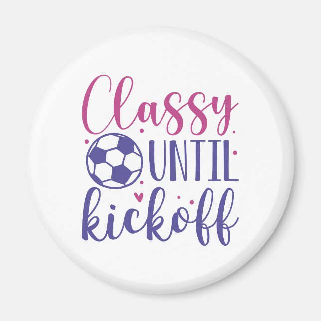 Classy Until Kickoff Magnet (Front)
