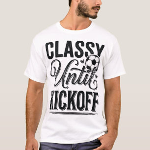 Classy Until Kickoff Soccer Vintage Shirt Design_1