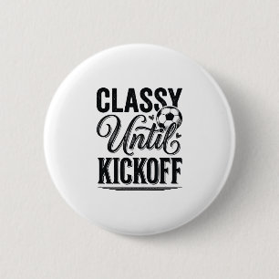 Classy Until Kickoff Soccer Vintage Shirt Design_1 6 Cm Round Badge