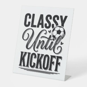 Classy Until Kickoff Soccer Vintage Shirt Design_1 Pedestal Sign