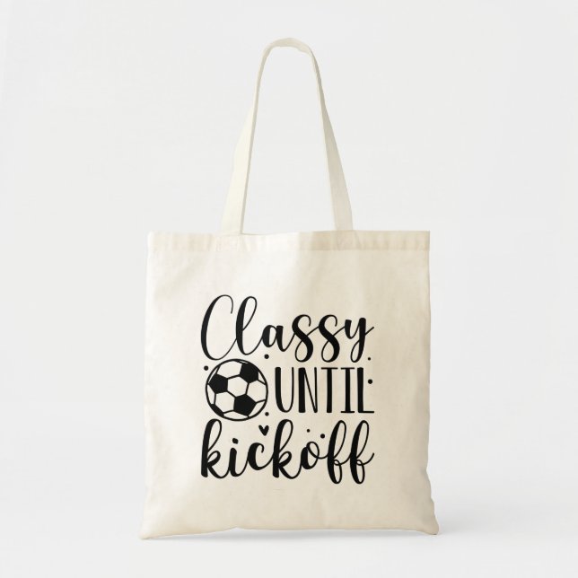 Classy Until Kickoff Tote Bag (Front)