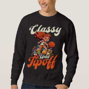 Classy Until Tipoff Basketball Easter Sweatshirt