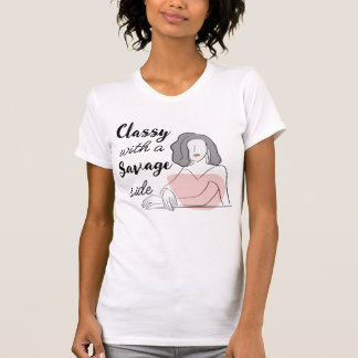 "classy with a savage side" T-shirt