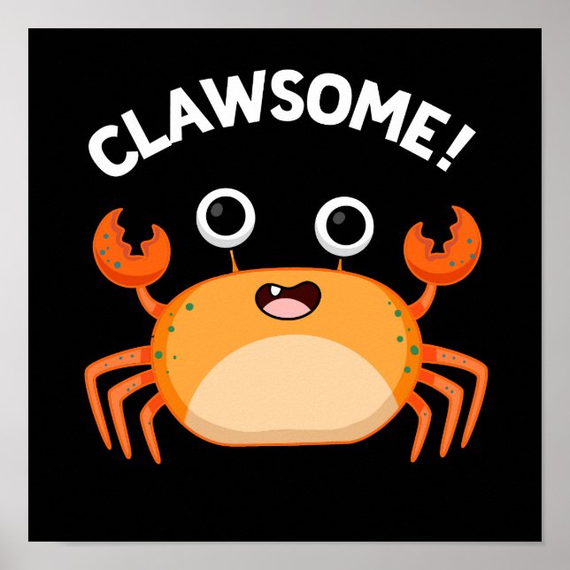 Clawsome Funny Awesome Crab Pun Dark BG Poster (Front)