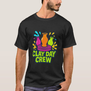 Clay Day Crew Pottery Students Makers Ceramics Stu T-Shirt