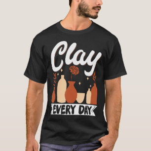 Clay Every Day T-Shirt