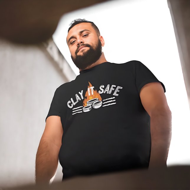 Clay It Safe Pottery Pun | Funny Ceramic Artist T-Shirt (Creator Uploaded)