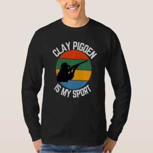 Clay Pigeon Is My Sport, Clay Pigeon Fans T-Shirt
