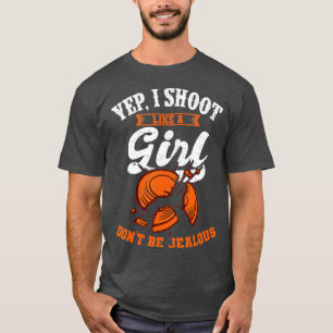 Clay Target Shooting Yep I Shoot Like A Girl T-Shirt