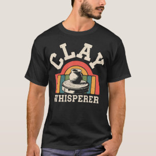Clay Whisperer Funny Pottery T-Shirt