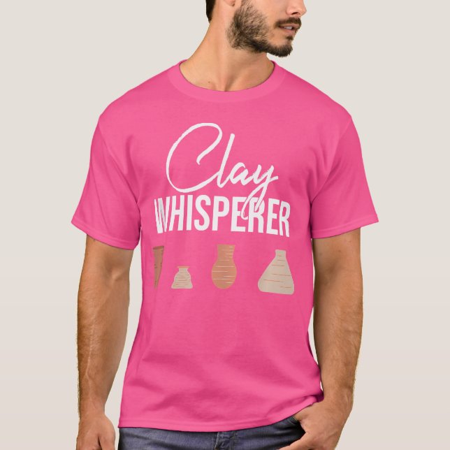 Clay Whisperer Pottery Lover Ceramic Artist T-Shirt (Front)