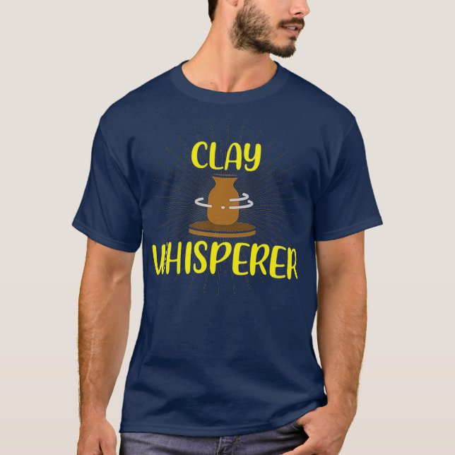 Clay Whisperer Pottery Lover Ceramic Clay Love T-Shirt (Front)