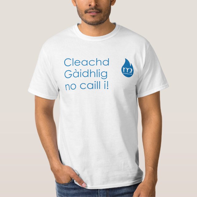 Cleachd Gàidhlig no caill i! T-Shirt (Front)