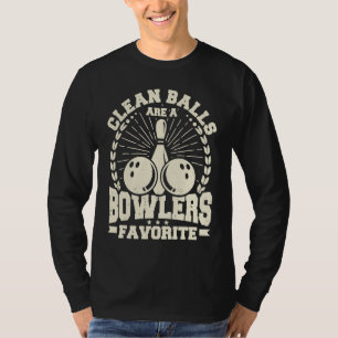 Clean Balls Are a Bowlers Favorite Bowling Player  T-Shirt