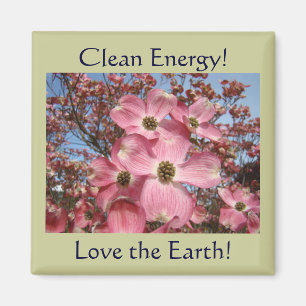 Clean Energy! magnets Love the Earth! Dogwood