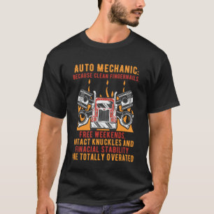 Clean Fingernails Are Totally Overrated Mechanic D T-Shirt