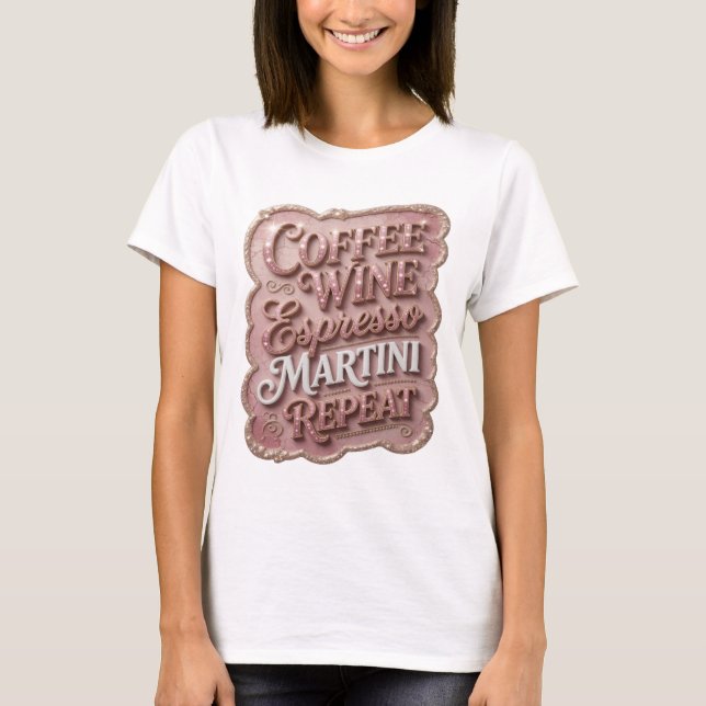 Clean Gold COFFEE WINE ESPRESSO MARTINI REPEAT Tee (Front)