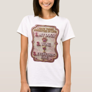 Clean Gold MY DOGS WINE EVERYTHING ELSE T-Shirt