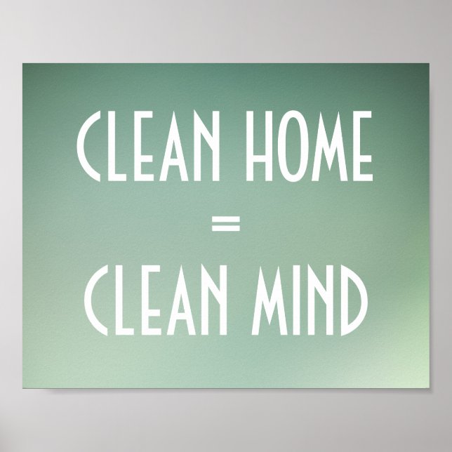 Clean Home Equals Clean Mind Cleanliness Poster (Front)
