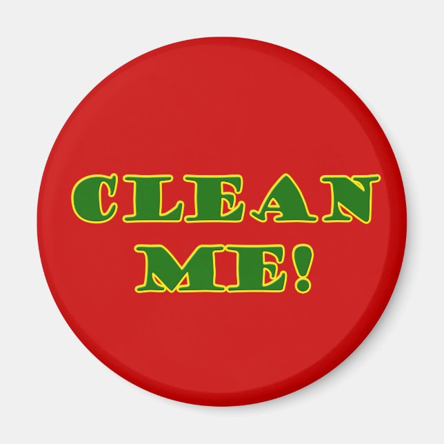 Clean Me! Magnet (Front)