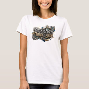 Clean Orange DRINK NOW THINK LATER 3D Text Art T-Shirt