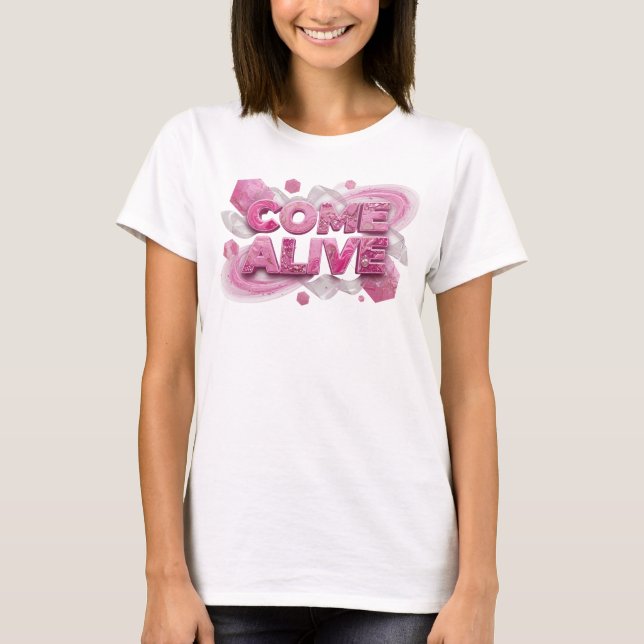 Clean Pink COME ALIVE Print T-Shirt (Front)